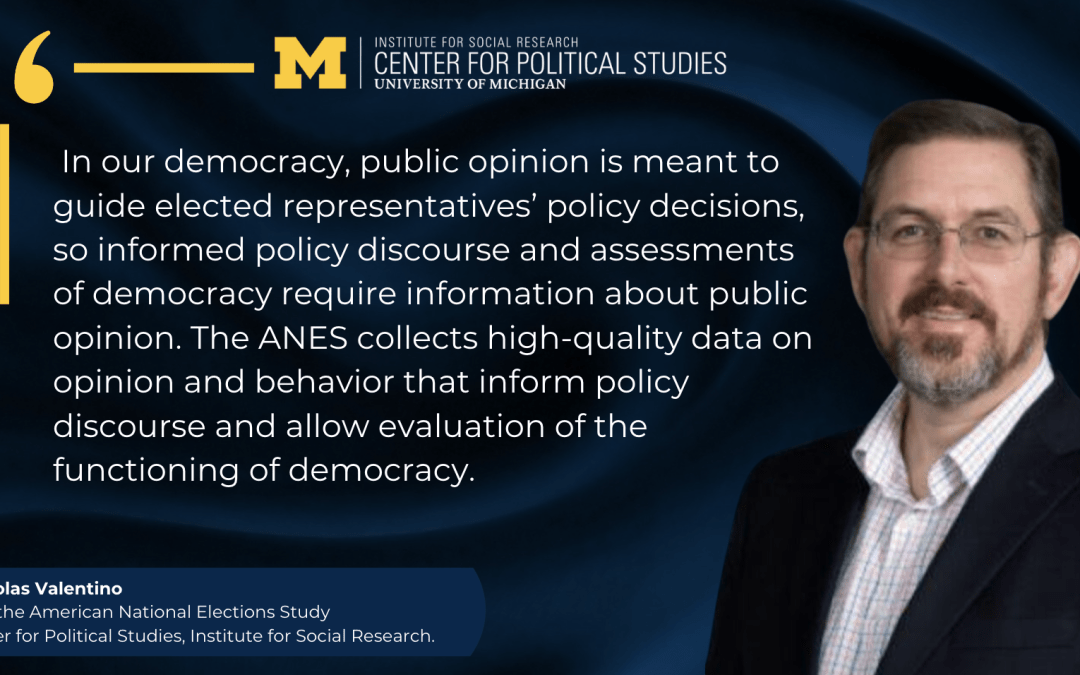 Nicholas Valentino: In our democracy, public opinion is meant to guide elected representatives’ policy decisions, so informed policy discourse and assessments of democracy require information about public opinion. The ANES collects high-quality data on opinion and behavior that inform policy discourse and allow evaluation of the functioning of democracy.