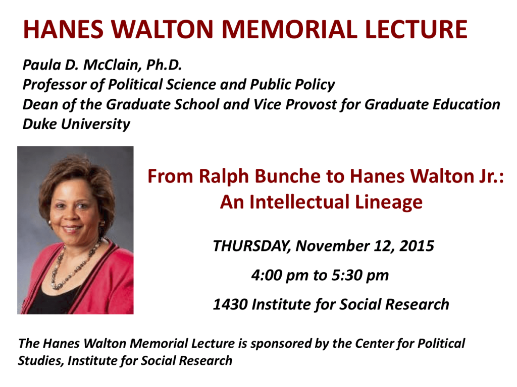 Hanes Walton Memorial Lecture 11/12/15 at the Institute for Social Research: Paula McLain (Duke) presents "From Ralph Bunche to Hanes Walton Jr: An Intellectual Lineage."
